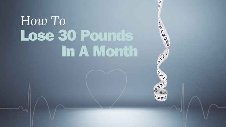 How To Lose 30 Pounds In A Month